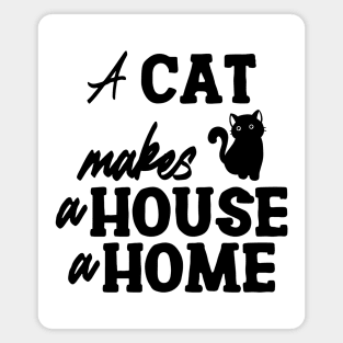 A Cat Makes a House a Home Magnet
